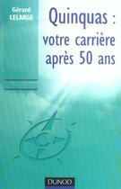 Couverture du livre « Quinquas : votre carriere apres 50 ans » de Gerard Lelarge aux éditions Dunod