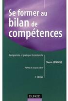 Couverture du livre « Se former au bilan de compétences (3e édition) » de Claude Lemoine aux éditions Dunod