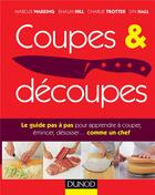 Couverture du livre « Coupes et découpes ; le guide pas à pas pour apprendre à couper, émincer, désosser... comme un chef » de Marcus Wareing et Shaun Hill et Charlie Trotter et Lyn Hall aux éditions Dunod