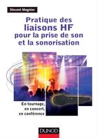 Couverture du livre « Pratique des liaisons HF pour la prise de son et la sonorisation ; en tournage, en concert, en conférence » de Vincent Magnier aux éditions Dunod