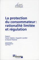 Couverture du livre « La protection du consommateur, rationalité limitée et régulation » de  aux éditions Documentation Francaise