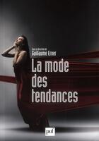 Couverture du livre « La mode des tendances » de Guillaume Erner aux éditions Puf