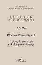 Couverture du livre « Réflexions philosophiques t.1 ; logique, épistemologie et philosophie du langage » de Cahier Du Jeune Chercheur aux éditions Editions L'harmattan