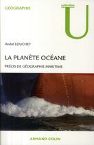Couverture du livre « La planète océane ; précis de géographie maritime » de Andre Louchet aux éditions Armand Colin