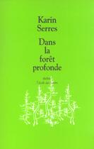 Couverture du livre « Dans la forêt profonde » de Karin Serres aux éditions Ecole Des Loisirs