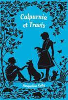 Couverture du livre « Calpurnia Tome 2 : Calpurnia et Travis » de Jacqueline Kelly aux éditions Ecole Des Loisirs