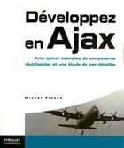 Couverture du livre « Développez en Ajax ; avec quinze exemples de composants réutilisables et une étude de cas détaillée » de Michel Plasse aux éditions Eyrolles