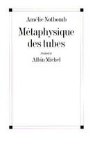 Couverture du livre « Métaphysique des tubes » de Amélie Nothomb aux éditions Albin Michel