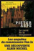 Couverture du livre « Le carré de la vengeance » de Pieter Aspe aux éditions Albin Michel