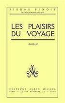 Couverture du livre « Les plaisirs du voyage » de Pierre Benoit aux éditions Albin Michel