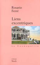 Couverture du livre « Liens Excentriques » de Rosario Ferre aux éditions Stock