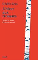 Couverture du livre « L'hiver aux trousses » de Cedric Gras aux éditions Stock