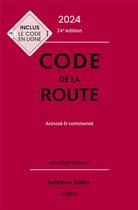 Couverture du livre « Code de la route : Annoté et commenté (édition 2024) » de Laurent Desessard et Carole Gayet aux éditions Dalloz