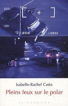 Couverture du livre « Pleins feux sur le polar » de Isabelle-Rachel Casta aux éditions Klincksieck