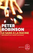 Couverture du livre « Sang a la racine - inedit » de Peter Robinson aux éditions Le Livre De Poche