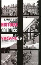 Couverture du livre « Histoire des colonies de vacances » de Lee-Downs Laura aux éditions Perrin