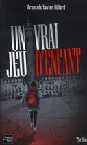 Couverture du livre « Un vrai jeu d'enfant » de Francois-Xavier Dillard aux éditions Fleuve Editions