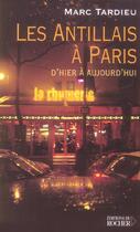 Couverture du livre « Les antillais a paris - d'hier a aujourd'hui » de Marc Tardieu aux éditions Rocher