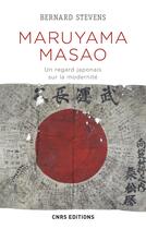 Couverture du livre « Maruyama Masao ; un regard japonais sur la modernité » de Bernard Stevens aux éditions Cnrs