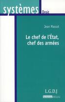 Couverture du livre « Le chef de l'Etat, chef des armées » de Jean Massot aux éditions Lgdj