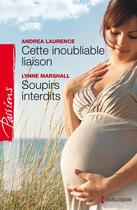 Couverture du livre « Cette inoubliable liaison ; soupirs interdits » de Andrea Laurence et Lynne Marshall aux éditions Harlequin