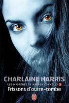 Couverture du livre « Les mystères de Harper Connelly Tome 3 ; frissons d'outre-tombe » de Charlaine Harris aux éditions J'ai Lu