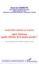 Couverture du livre « Grand debat national sur la justice - apres outreau, quelle reforme de la justice penale ? » de Herve De Charette aux éditions Editions L'harmattan