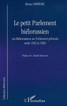 Couverture du livre « LE PETIT PARLEMENT BIÉLORUSSIEN : Les Biélorussiens au Parlement polonais entre 1922 et 1930 » de Bruno Drweski aux éditions Editions L'harmattan