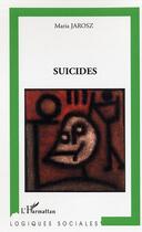 Couverture du livre « Suicides » de Maria Jarosz aux éditions Editions L'harmattan