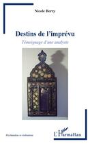 Couverture du livre « Destins de l'imprévu ; témoignage d'une analyste » de Nicole Berry aux éditions Editions L'harmattan