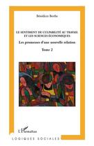 Couverture du livre « Sentiment de culpabilité au travail et les sciences économiques ; les promesses d'une nouvelle relation t.2 » de Benedicte Berthe aux éditions L'harmattan