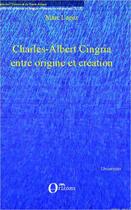 Couverture du livre « Charles Albert Cingria entre origine et création » de Marc Logoz aux éditions Editions Orizons