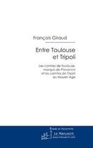 Couverture du livre « Entre Toulouse et Tripoli » de Giraud-F aux éditions Le Manuscrit
