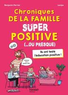 Couverture du livre « Chroniques de la famille super positive (... ou presque) » de Benjamin Perrier et Lavipo aux éditions Mango