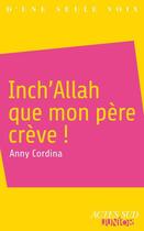 Couverture du livre « Inch'Allah que mon père crève ! » de Anny Cordina aux éditions Editions Actes Sud