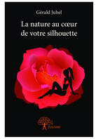 Couverture du livre « La nature au coeur de votre silhouette » de Gerald Juhel aux éditions Editions Edilivre