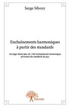 Couverture du livre « Enchaînements harmoniques à partir des standards » de Serge Sibony aux éditions Edilivre