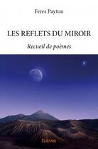 Couverture du livre « Les reflets du miroir » de Feres Payton aux éditions Edilivre