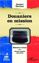 Couverture du livre « Douaniers en mission » de Jacques Mortane aux éditions L'harmattan