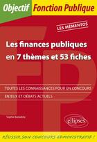 Couverture du livre « Les finances publiques en 7 thèmes et 53 fiches » de Sophie Baziadoly aux éditions Ellipses