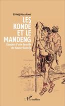 Couverture du livre « Les Kondé et le Mandeng ; épopée d'une famille de Haute-Guinée » de El Hadj Missa Konde aux éditions L'harmattan