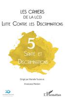 Couverture du livre « Santé et discriminations » de Les Cahiers De La Lcd aux éditions L'harmattan