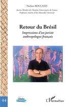Couverture du livre « Retour du Brésil ; impressions d'un juriste anthropologue francais » de Rouland Norbert aux éditions L'harmattan
