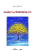 Couverture du livre « Nos dicos sentimentaux » de Rene Corona aux éditions L'harmattan