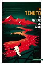 Couverture du livre « La rivière de sang » de Jim Tenuto aux éditions Gallmeister