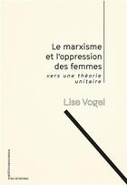 Couverture du livre « Le marxisme et l'oppression des femmes : vers uen théorie unitaire » de Lise Vogel aux éditions Editions Sociales