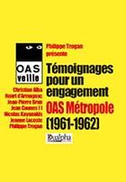 Couverture du livre « Témoignages pour un engagement ; OAS métropole ( 1961-1962) » de Philippe Trogan aux éditions Dualpha