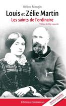 Couverture du livre « Louis et Zélie Martin, les saints de l'ordinaire » de Hélène Mongin aux éditions Emmanuel