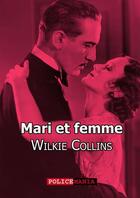 Couverture du livre « Mari et femme » de Wilkie Collins aux éditions Police Mania