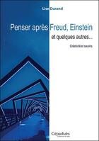 Couverture du livre « Penser après Freud, Einstein et quelques autres... créativité et savoirs » de Lise Durand aux éditions Editions De Midi